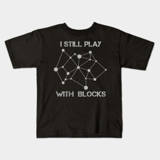 Funny Retro Blockchain Crypto Miner I Still Play With Blocks Kids T-Shirt